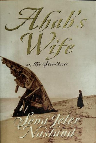 Ahab's Wife: Or, The Star-Gazer: A Novel: a novel