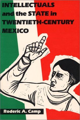 Intellectuals And The State In Twentieth-Century Mexico