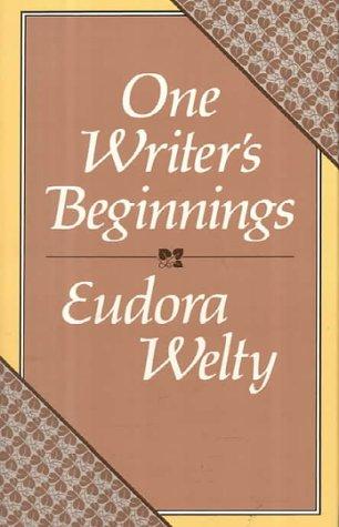 One Writer's Beginnings (The William E. Massey Sr. Lectures In The History Of American Civilization)