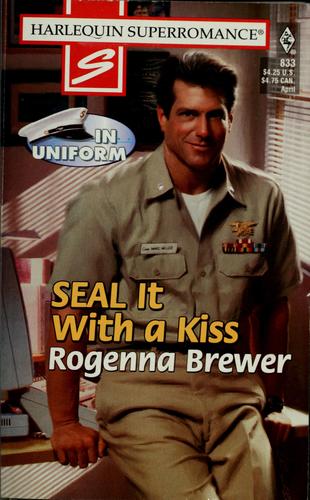 Seal It With A Kiss: In Uniform (Harlequin Superromance, No. 833)