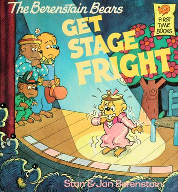 The Berenstain Bears Get Stage Fright (First Time Books(R))
