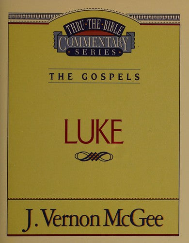 Thru The Bible Commentary: The Gospels Luke (Vol. 37)