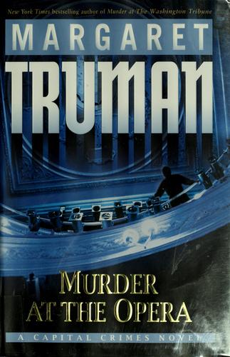 Murder At The Opera: A Capital Crimes Novel (Truman, Margaret, Capital Crimes Series.)