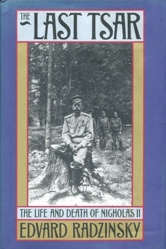 The Last Tsar: The Life And Death Of Nicholas II: the life and death of Nicholas II
