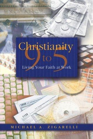 Christianity 9 To 5: Living Your Faith At Work