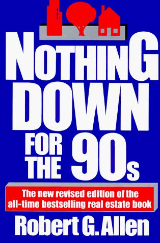 Nothing Down For The 90s: how to buy real estate with little or no money down