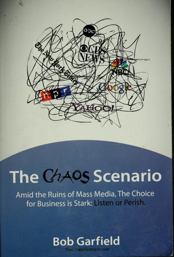The Chaos Scenario: amid the ruins of mass media, the choice for business is stark: listen or perish.