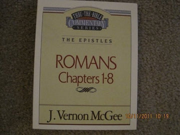 Thru The Bible Commentary: The Epistles Romans 1-8 (Vol. 42)