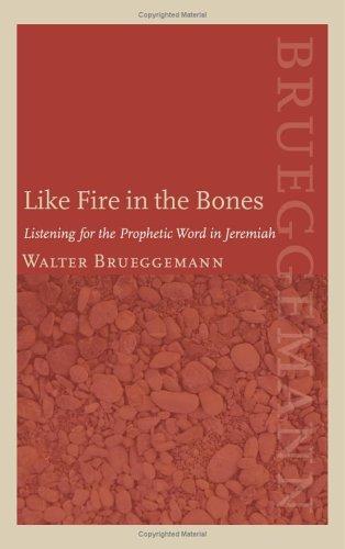 Like Fire In The Bones Listening For The Prophetic Word In Jeremiah: Listening for the Prophetic Word in Jeremiah