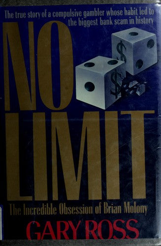No Limit: The Incredible Obsession Of Brian Molony: the true story of a compulsive gambler whose habit led to the biggest scam in history