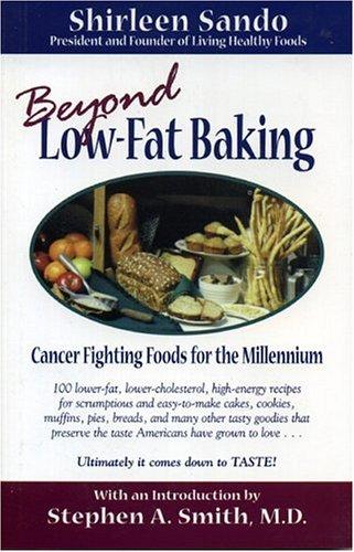 Beyond Low-Fat Baking: Cancer Fighting Foods For The Millenium