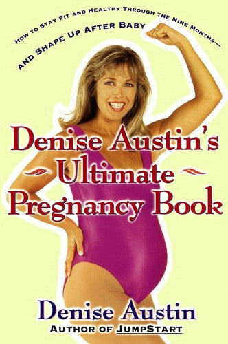 Denise Austin's Ultimate Pregnancy Book