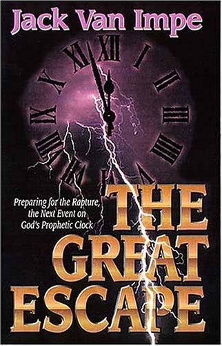 The Great Escape: preparing for the rapture, the next event on God's prophetic clock
