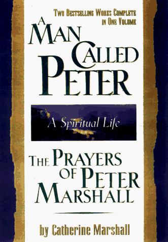 A Man Called Peter And The Prayers Of Peter Marshall (A Spiritual Life): The Book of the Film
