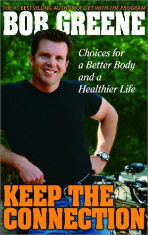 Keep The Connection: Choices For A Better Body And A Healthier Life