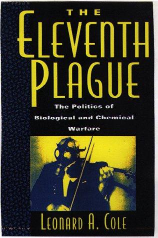 The Eleventh Plague: The Politics Of Biological And Chemical Warfare