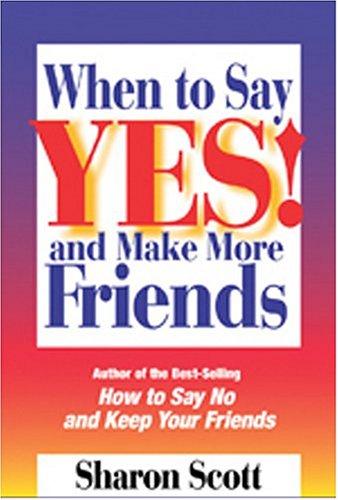When To Say Yes And Make More Friends