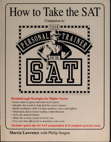 How to Take the SAT ( Scholastic Aptitude Test ): Companion to : Your Personal Trainer for the SAT