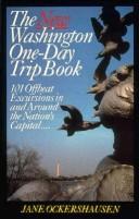 The Washington One-Day Trip Book: 101 Offbeat Excursions In And Around The Nation's Capital: 101 offbeat excursions in and around the Nation's Capital