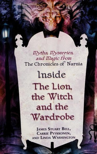 Inside 'The Lion, The Witch And The Wardrobe': Myths, Mysteries, And Magic From The Chronicles Of Narnia: myths, mysteries, and magic from 'The Chronicles of Narnia'