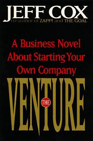 The Venture: A Business Novel About Starting Your Own Company
