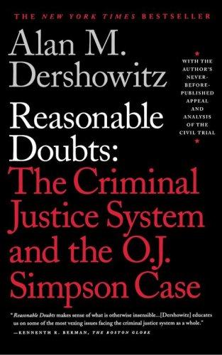 Reasonable Doubts: O.J.Simpson Case And The Criminal Justice System: the criminal justice system and the O.J. Simpson case
