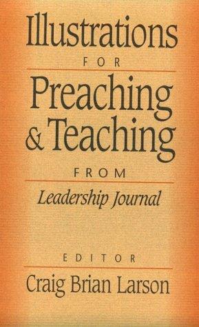 Illustrations for Preaching and Teaching: From Leadership Journal