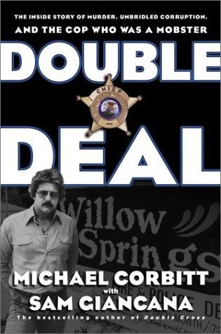 Double Deal: The Inside Story Of Murder, Unbridled Corruption, And The Cop Who Was A Mobster