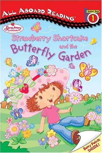 Strawberry Shortcake And The Butterfly Garden: All Aboard Reading Station Stop 1 (Strawberry Shortcake)