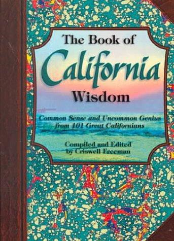 The Book Of California Wisdom: common sense and uncommon genius from 101 great Californians