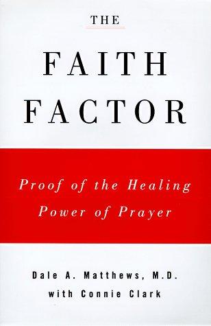 The Faith Factor: Proof of the Healing Power of Prayer