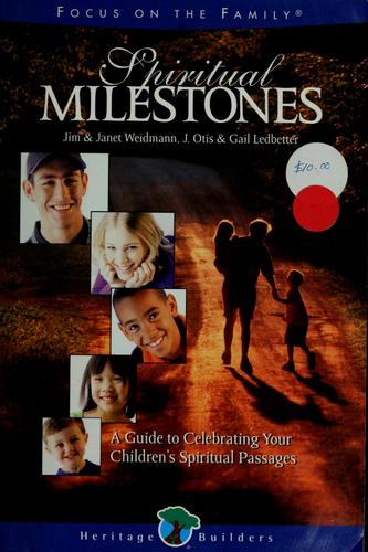 Spiritual Milestones: A Guide To Celebrating Your Child's Spiritual Passages