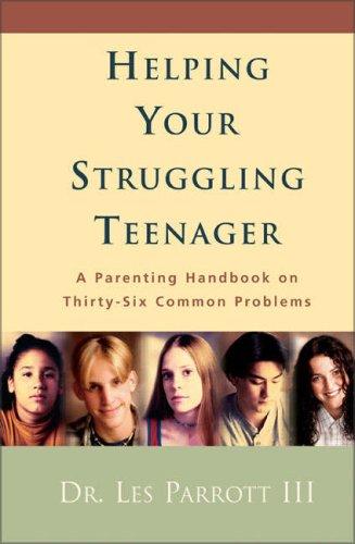 Helping Your Struggling Teenager: a parenting handbook on thirty-six common problems