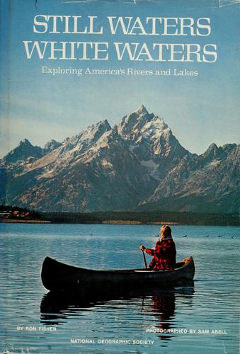 Still Waters White Waters Exploring American's Rivers And Lakes