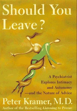 Should You Leave? A Psychiatrist Explores Intimacy And Autonomy -- And The Nature Of Advice