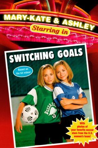 Mary-Kate & Ashley Switching Goals (Mary-Kate And Ashley Starring In)