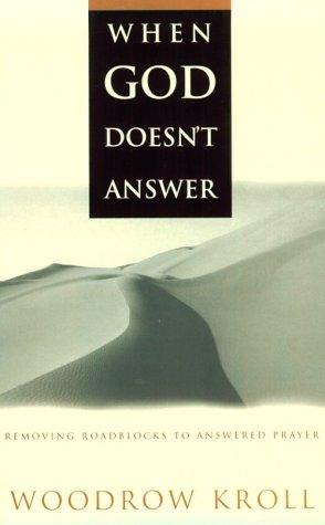 When God Doesn't Answer: Removing Roadblocks To Answered Prayer (with Autographed)