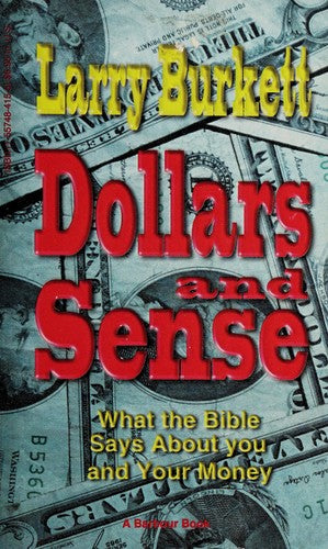 Dollars And Sense: Bible Wisdom For The Faithful Steward: what the Bible says about you and your money