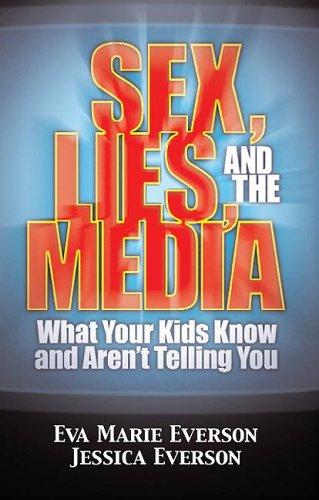 Sex, Lies And The Media: what your kids know and aren't telling you