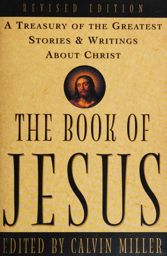 Book Of Jesus: A Treasury Of The Greatest Stories And Writings About Christ