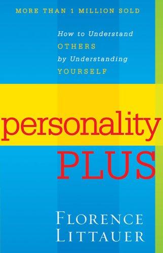 Personality Plus: How To Understand Others By Understanding Yourself