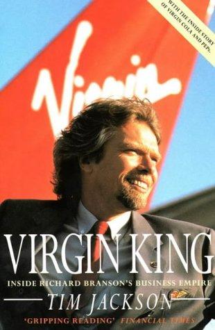 Virgin King: Inside Richard Branson's Business Empire: inside Richard Branson's business empire