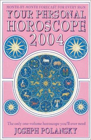 Your Personal Horoscope 2004: The Only One-Volume Horoscope You'll Ever Need