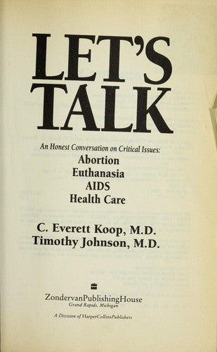 Let's Talk: An Honest Conversation On Critical Issues : Abortion, Aids, Euthanasia, Health Care: an honest conversation on critical issues : abortion, euthanasia, AIDS, health care