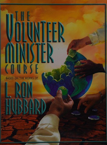 The Volunteer Minister Course: based on the works of L. Ron Hubbard.