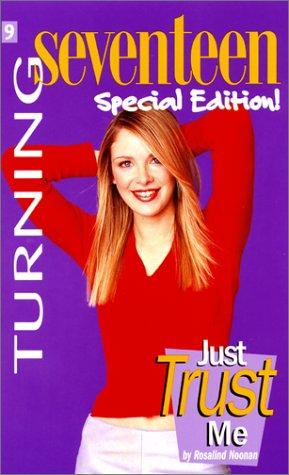 Turning Seventeen, #9: Just Trust Me