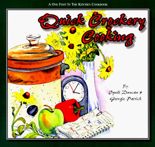 Quick Crockery Cooking: A One Foot In The Kitchen Cookbook (One Foot In The Kitchen Cookbooks) (One Foot In The Kitchen Cookbooks)