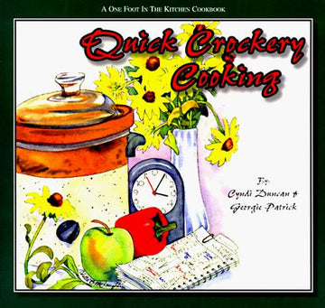 Quick Crockery Cooking: A One Foot In The Kitchen Cookbook (One Foot In The Kitchen Cookbooks) (One Foot In The Kitchen Cookbooks)