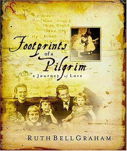 Footprints Of A Pilgrim: the life and loves of Ruth Bell Graham