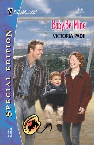 Baby Be Mine (A Ranching Family) (Silhouette Special Edition, No. 1431)